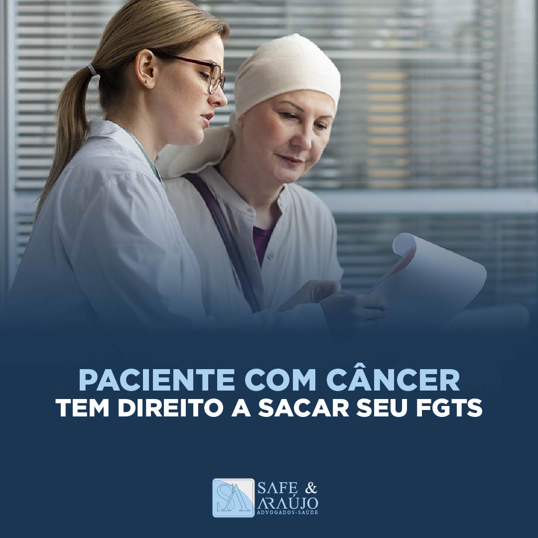 Paciente com câncer tem direito a sacar seu FGTS.