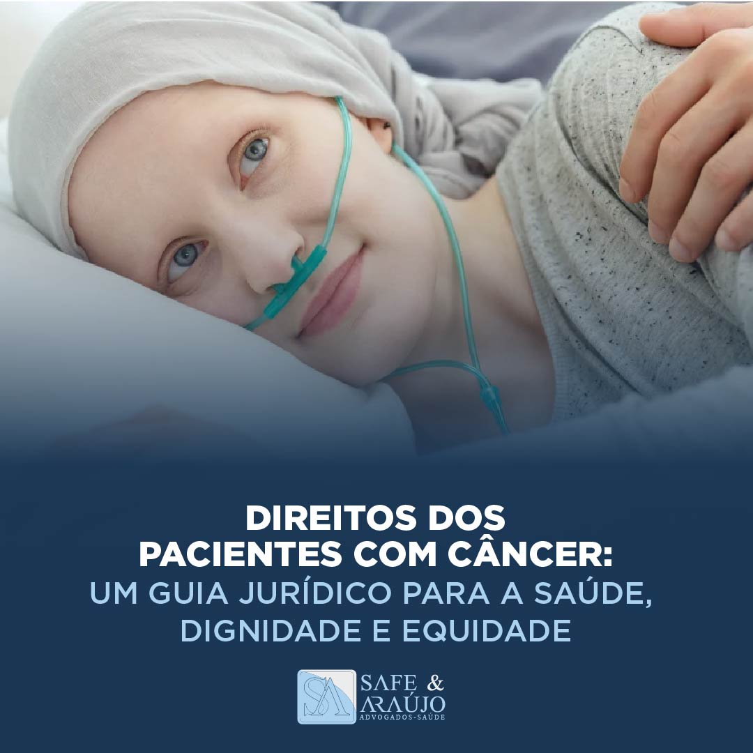 Direitos dos Pacientes com Câncer: Um Guia Jurídico para a Saúde, Dignidade e Equidade.